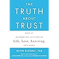 The Truth About Trust: How It Determines Success in Life, Love, Learning, and More