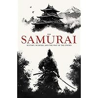 The Samurai: History, Bushido, and the Way of the Sword