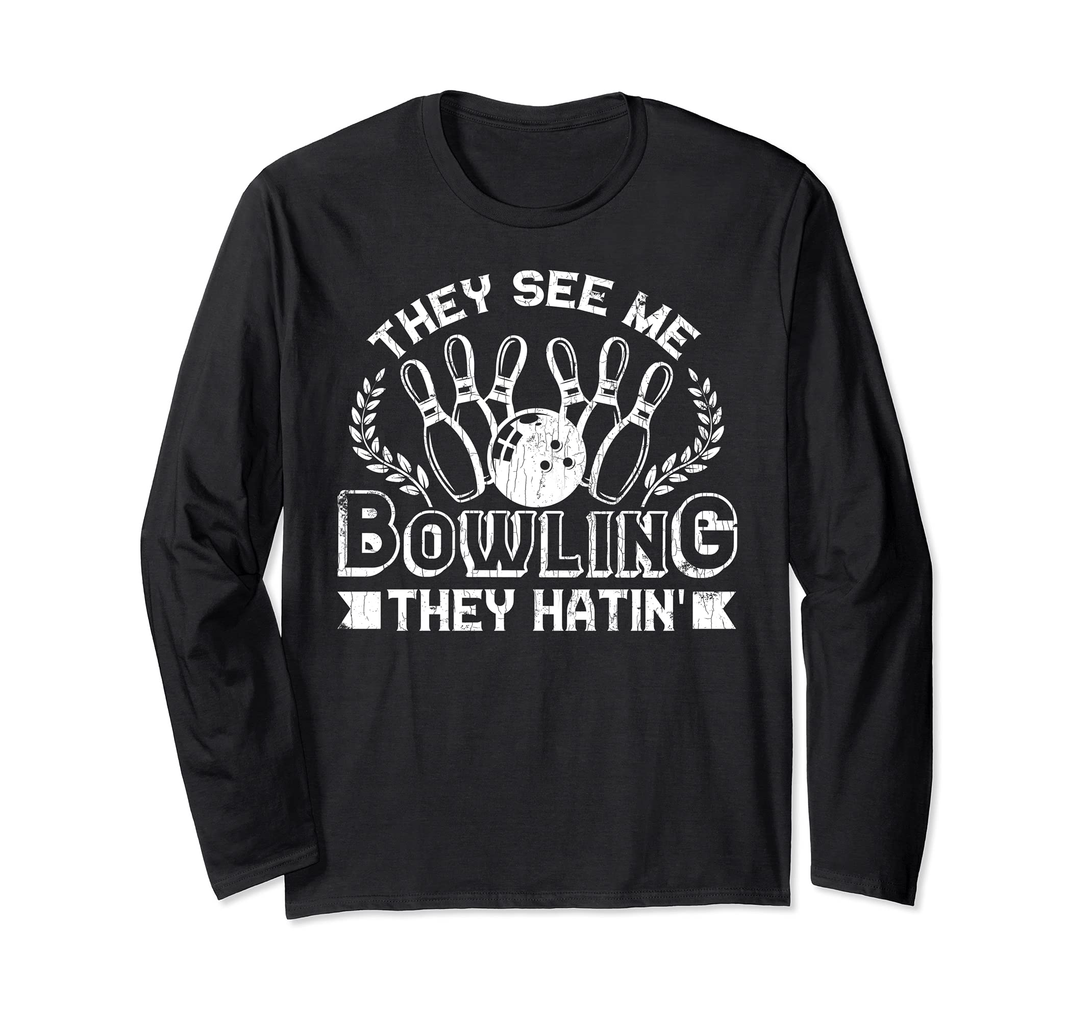 Bowling Funny They See Me Bowlin Graphic For Bowlers Long Sleeve T-Shirt