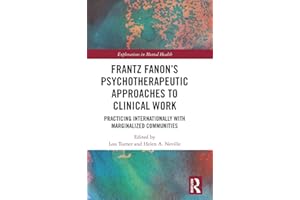 Frantz Fanon’s Psychotherapeutic Approaches to Clinical Work (Explorations in Mental Health)