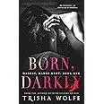 Born, Darkly (Darkly, Madly Duet)