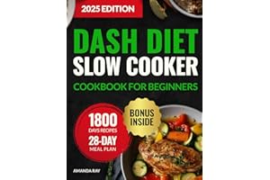 DASH Diet Slow Cooker Cookbook for Beginners: 1800 Days of Low-Sodium, Easy-to-Cook, Quick & Delicious Recipes to Support a Heart-Healthy Lifestyle. ... (Quick & Easy, Healthy Diet Recipes Books)
