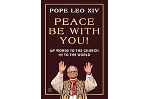 Peace Be with You!: My Words to the Church and to the World
