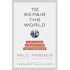 To Repair the World: Paul Farmer Speaks to the Next Generation (California Series in Public Anthropology Book 29) (Volume 29)
