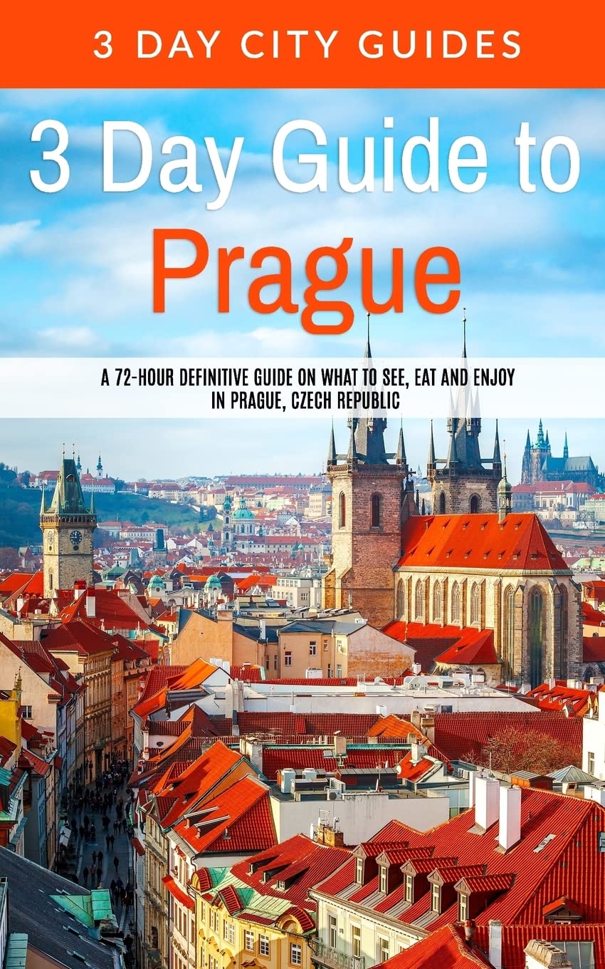 3 Day Guide to Prague: A 72-hour Definitive Guide