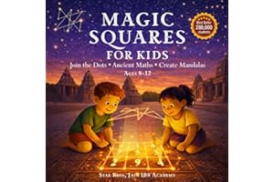 MAGIC SQUARES FOR KIDS: Join the Dots, Create Mandalas, Turn Ancient Maths into Art (Ages 6-12)