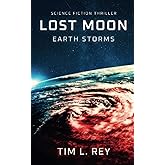 Lost Moon: Earth Storms: Science Fiction Thriller