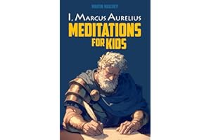 I, MARCUS AURELIUS: MEDITATIONS FOR KIDS