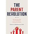 The Parent Revolution: Rescuing Your Kids from the Radicals Ruining Our Schools