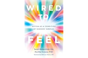 Wired to Feel: Autism as a Condition of Sensory Surplus