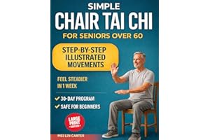 Simple Chair Tai Chi for Seniors Over 60: Gentle Chair-Based Tai Chi to Improve Stability, Prevent Falls, Ease Joint Pain and