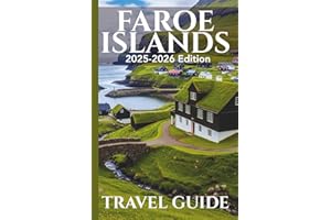 Faroe Islands (Travel Guide 2025-2026): Be Journey Ready: Planning Your Visit, Top Places to Stay, Attractions, and Expert Ti