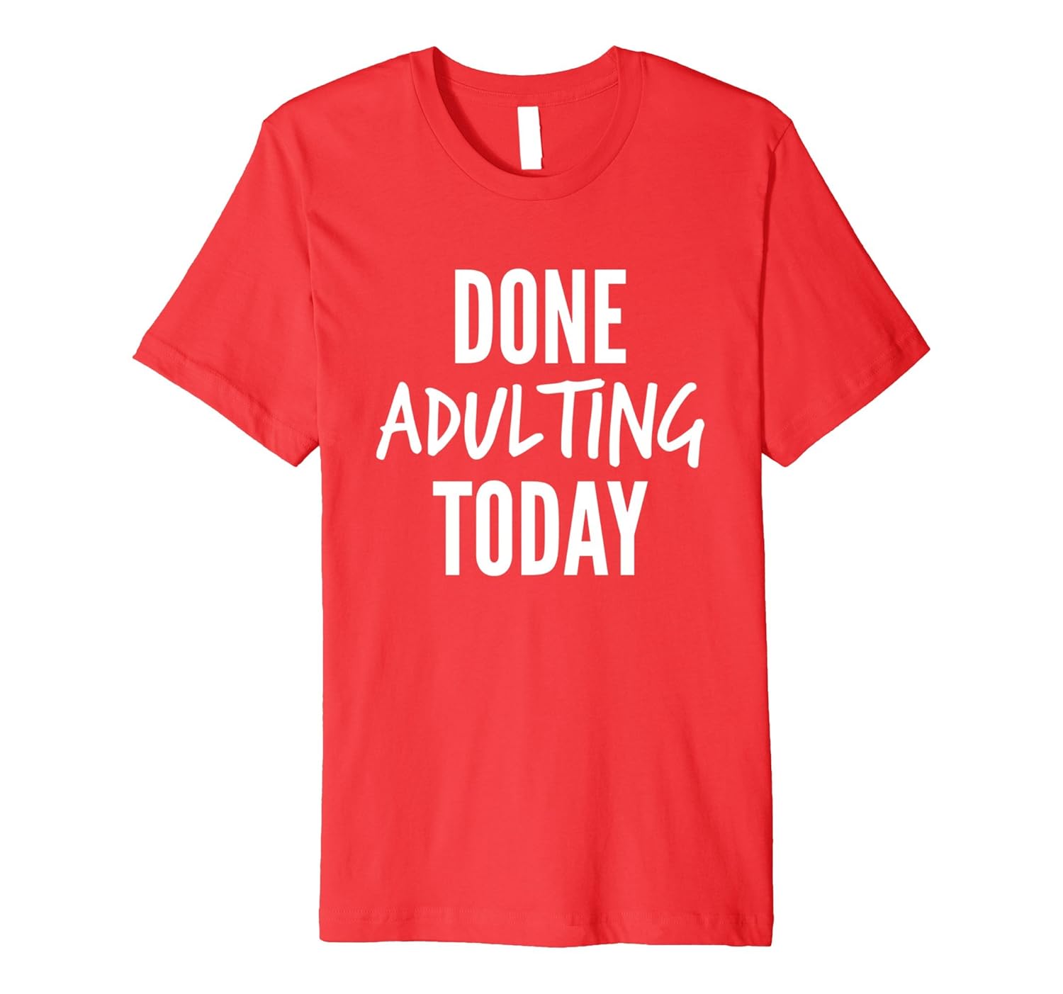 Done Adulting Today Shirt | Funny Adult Christmas Gift Shirt-Rose