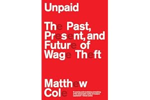Unpaid: The Past, Present and Future of Wage Theft
