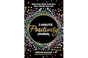 3 Minute Positivity Journal: Boost Your Mood. Train Your Mind. Change Your Life.