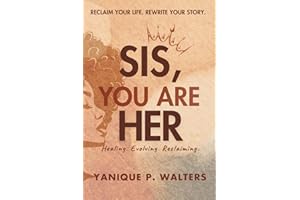 Sis, You Are HER: Healing, Evolving & Reclaiming