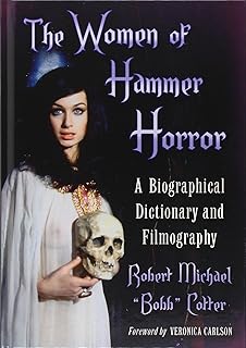 The Women of Hammer Horror: A Biographical Dictionary and Filmography