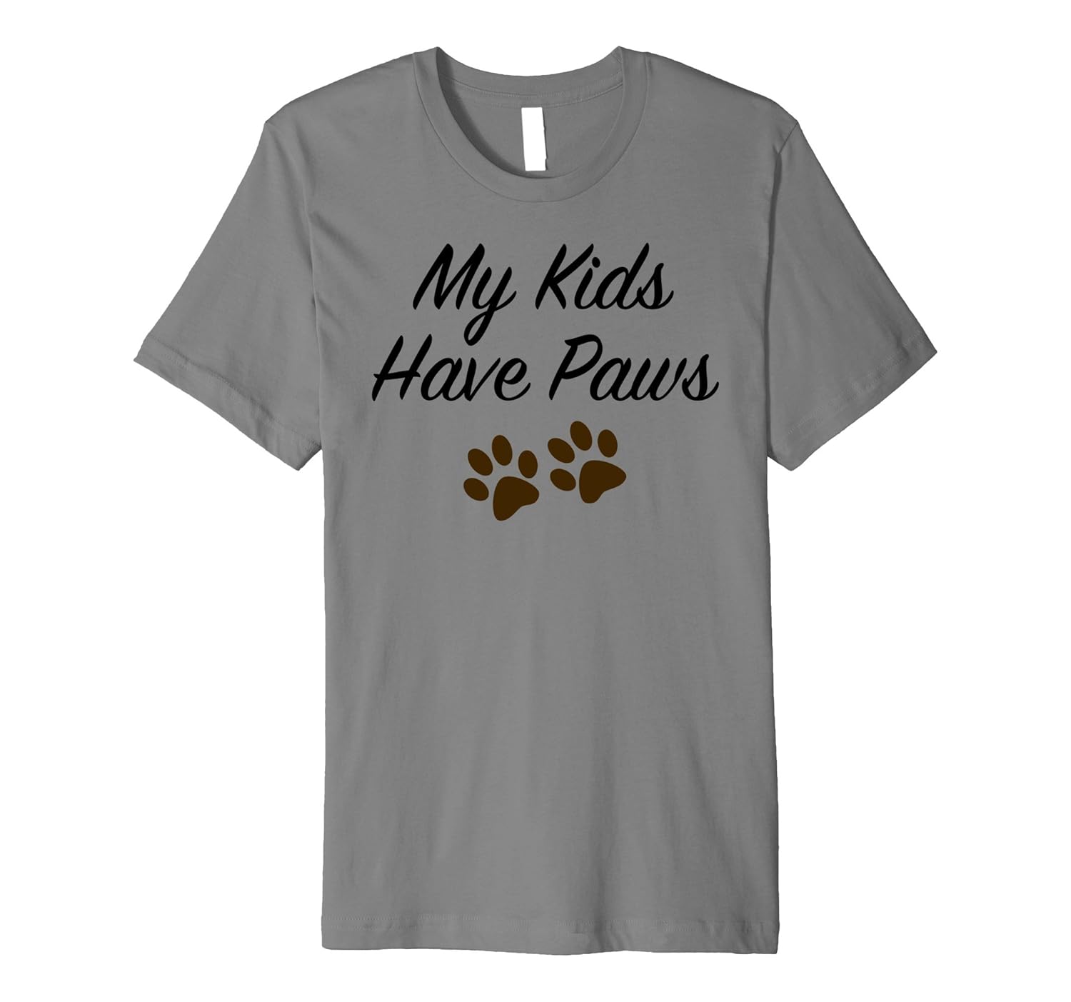 My Kids Have Paws T-shirt - Cute Dog Paw - Tee, Shirt, Gift-ANZ