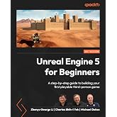 Unreal Engine 5 for Beginners: A step-by-step guide to building your first playable third-person game
