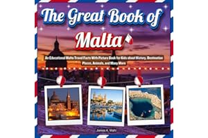 The Great Book of Malta: An Educational Malta Travel Facts With Picture Book for Kids about History, Destination Places, Animals, and Many More