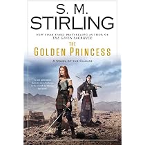 The Desert and the Blade (A Novel of the Change): Stirling, S. M. ...