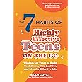 The 7 Habits of Highly Effective Teens on the Go: Wisdom for Teens to Build Confidence, Stay Positive, and Live an Effective Life