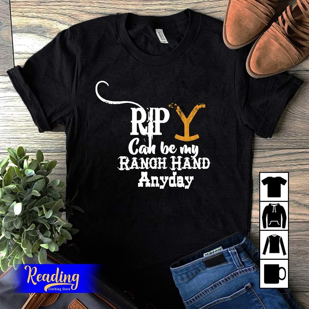 Rip Can Be My Ranch Hand Anyday Yellowstone Tv Show T