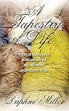 A Tapestry of Life: A story of finding peace in the unexpected and unforeseen circumstances of life