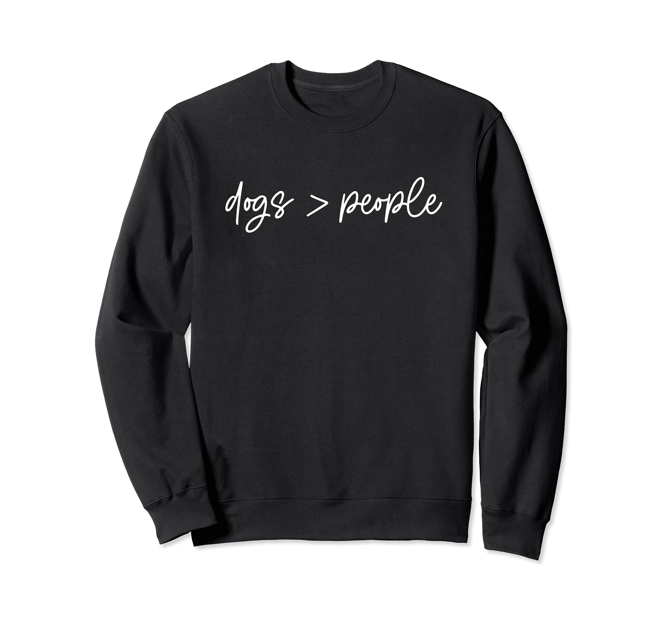 DOGS > PEOPLE Dogs greater than humans Pet Owner Dog Meme Sweatshirt