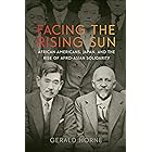 Facing the Rising Sun: African Americans, Japan, and the Rise of Afro-Asian Solidarity