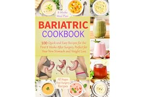 Bariatric Cookbook: 100 Quick and Easy Recipes for the First 8 Weeks After Surgery, Perfect for Your New Stomach and Weight Loss
