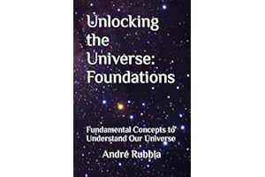 Unlocking the Universe: Foundations: Fundamental Concepts to Understand Our Universe