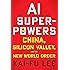AI Superpowers: China, Silicon Valley, and the New World Order