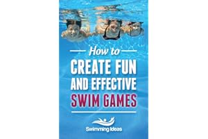 How to Create Fun and Effective Swim Games: Invent your own swim games on the fly following this tested formula
