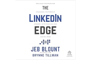 The LinkedIn Edge: New Sales Strategies for Unleashing the Power of LinkedIn + AI to Cold Call Less and Sell More