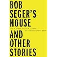 Bob Seger's House and Other Stories (Made in Michigan Writer Series)