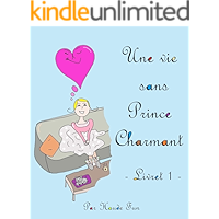 Une vie sans Prince Charmant: Livre 1 (French Edition) book cover Une vie sans Prince Charmant: Livre 1 (French Edition) book cover