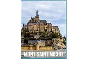 MONT SAINT MICHEL FRANCE Photography Coffee Table Book Tourists Attractions: A Mind-Blowing Tour In Mont Saint Michel,France Photography Coffee Table ... Images (8.5"*11") Paperback.May 18, 2023.