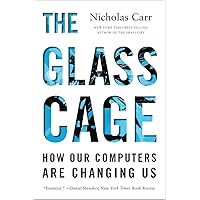 The Glass Cage: How Our Computers Are Changing Us