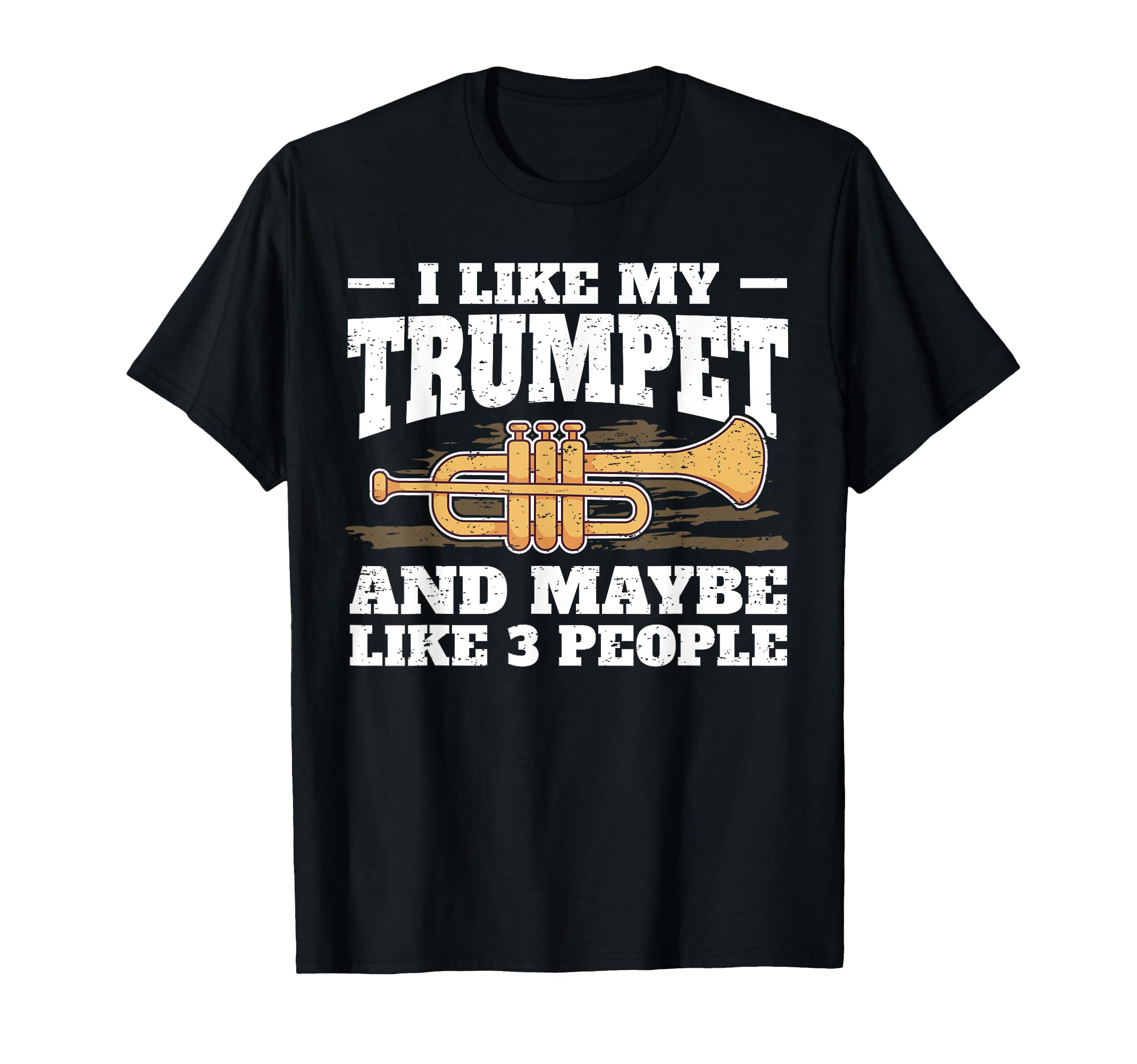 Ironic Trumpet Player Saying Trumpeter I Maybe Like 3 People T-Shirt