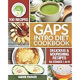GAPS Introduction Diet Cookbook: 100 Delicious & Nourishing Recipes for Stages 1 to 6