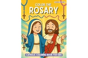 Catholic Coloring Book for Kids: Discover the Rosary with Fun and Engaging Pages of Jesus' and Virgin Mary's Journey. Foster Faith, Prayer, and Family Unity! (Discover the Catholic Faith)