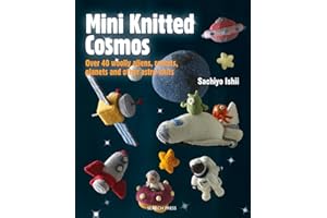 Mini Knitted Cosmos: Over 40 Woolly Aliens, Rockets, Planets and Other Astro-Knits