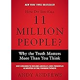 How Do You Kill 11 Million People?: Why the Truth Matters More Than You Think