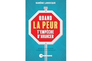 Quand la peur t'empêche d'avancer: Mode d'emploi pour surmonter les obstacles (French Edition)