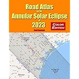 Road Atlas for the Annular Solar Eclipse of 2023 - Color Edition