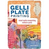 Gelli Plate Printing: Mixed-Media Monoprinting Without a Press