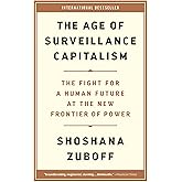 The Age of Surveillance Capitalism: The Fight for a Human Future at the New Frontier of Power