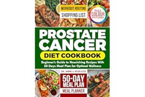 PROSTATE CANCER DIET COOKBOOK: Beginner's Guide to Nourishing Recipes with 50 Days Meal Plan for Optimal Wellness