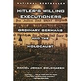 Hitler's Willing Executioners: Ordinary Germans and the Holocaust